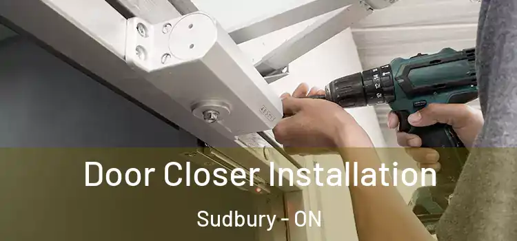 Door Closer Installation Sudbury - ON