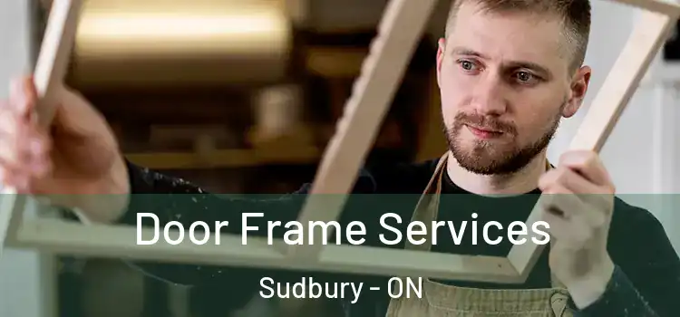  Door Frame Services Sudbury - ON