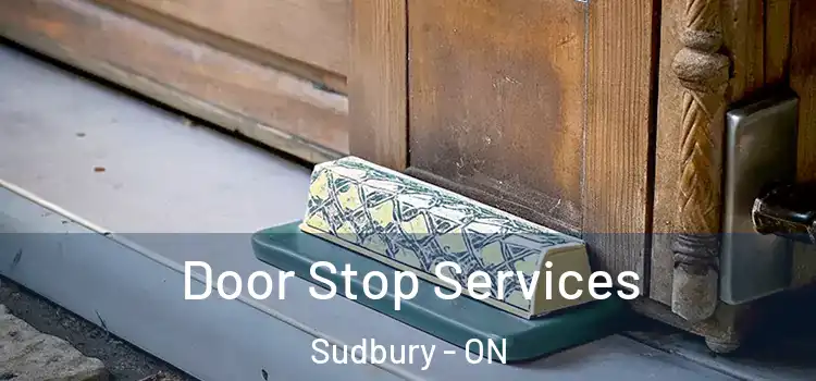 Door Stop Services Sudbury - ON