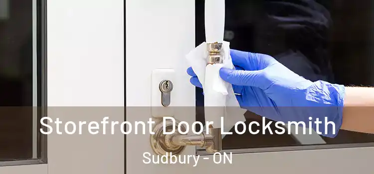 Storefront Door Locksmith Sudbury - ON